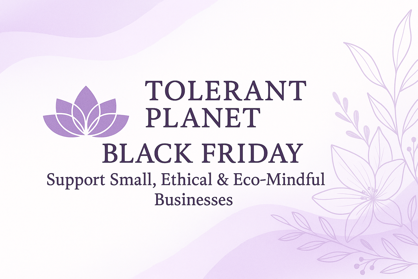 Black Friday with Tolerant Planet: Why Supporting Small Businesses Matters More Than Ever