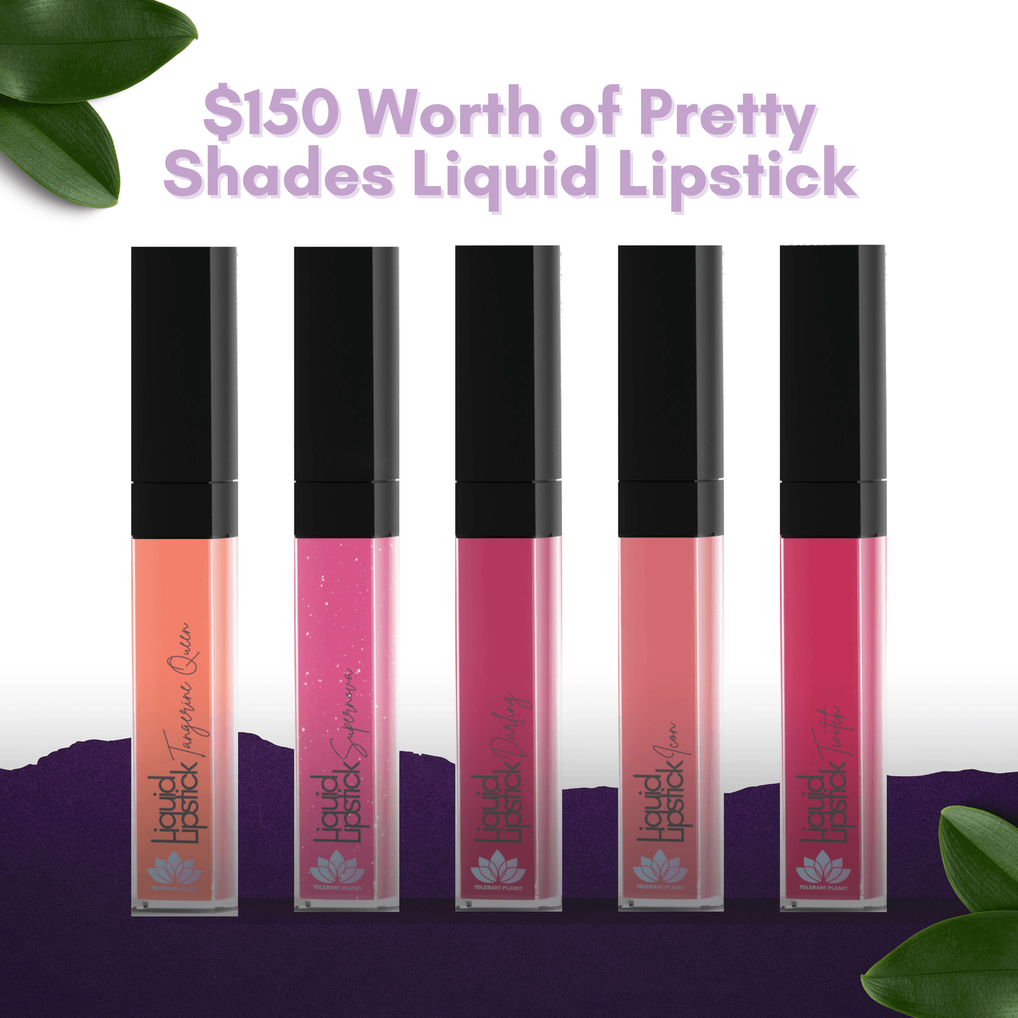 Рідка губна помада Pretty Shades вартістю 150 доларів США - Tolerant Planet