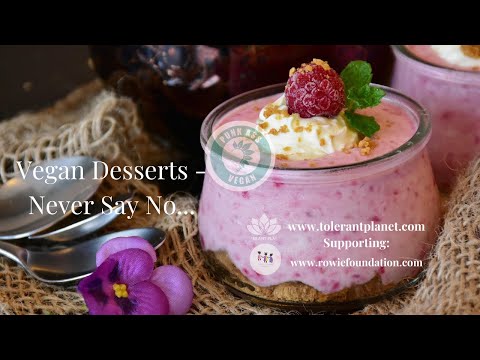 Vegan Desserts - Never Say No...