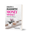 Luo magneettinen raha-ajattelutapa - vaurautta hyvinvoinnin kautta - suvaitsevainen planeetta