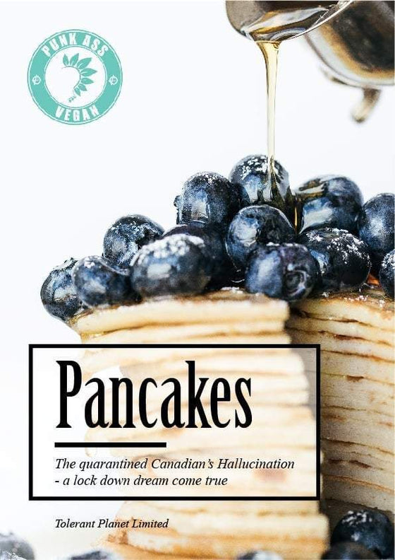 PANCAKES - The Quarantined Canadian’s Hallucination - a lock-down dream come true - Tolerant Planet